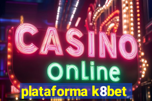 plataforma k8bet